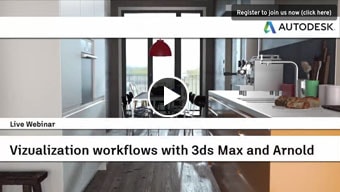 Live Webinar - Visualization workflows with 3ds Max and Arnold
