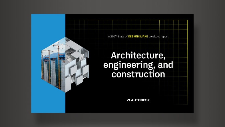 Cover of the 2027 State of Design & Make AECO industry report from Autodesk, with a 3D construction site cube on a blue and black background