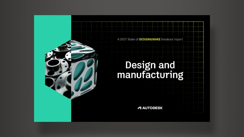 Cover of the 2027 State of Design & Make Design and Manufacturing industry report from Autodesk, with a 3D mechanical parts cube on a teal and black background
