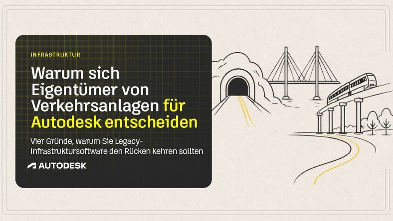 Leitfaden: Warum sich Eigentümer von Verkehrsanlagen für Autodesk entscheiden