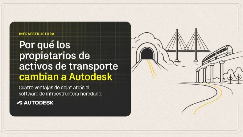 Guía: Por qué los propietarios de activos de transporte cambian a Autodesk